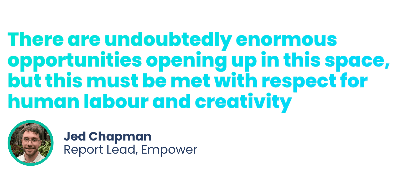 There are undoubtedly enormous opportunities opening up in this space but this must be met with respect for human labour and creativity